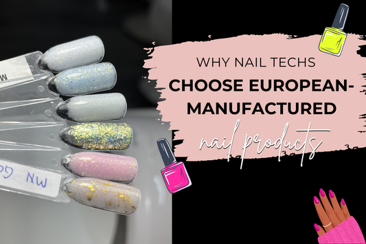 Why do professional nail techs invest in European-manufactured brands?