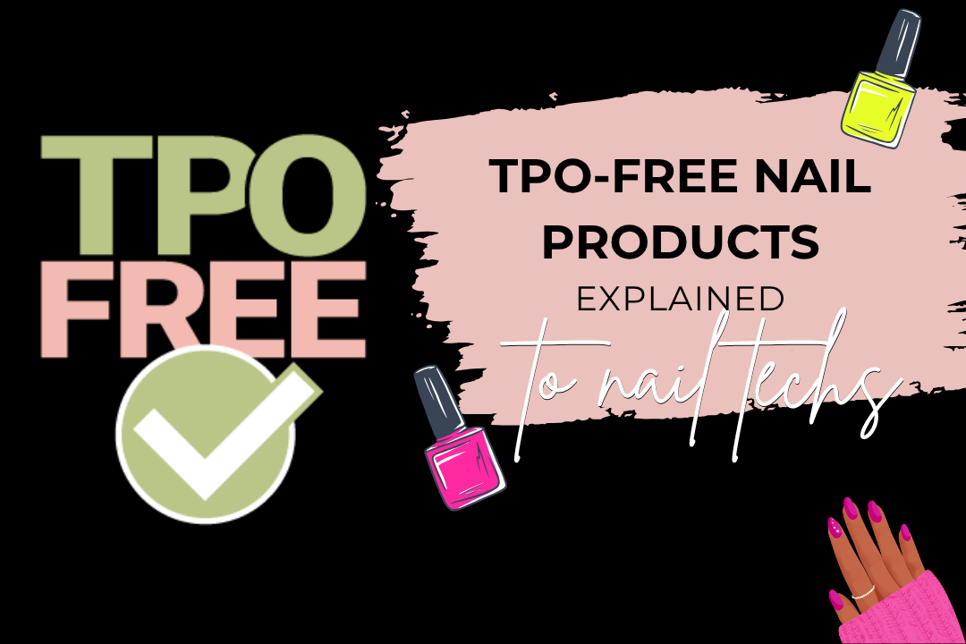 TPO-Free Nail Products Explained for Nail Techs (What You Need to Know)