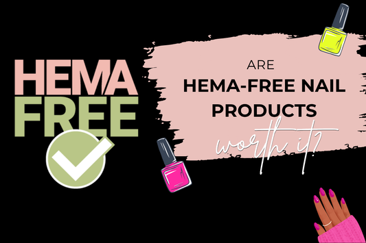 HEMA-Free Nail Products: Are They Worth It for Nail Techs?