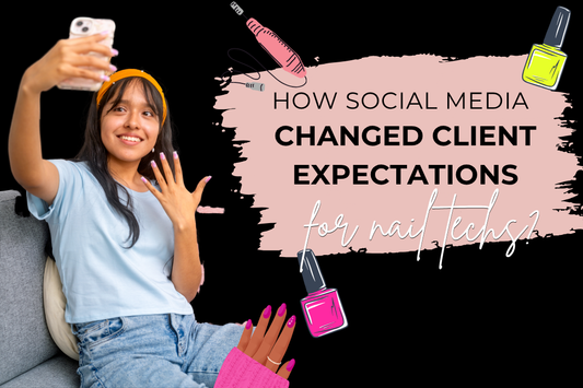 How Social Media Changed Client Expectations for Nail Techs