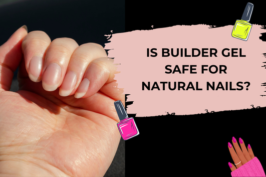 Is Builder Gel Safe for Natural Nails?