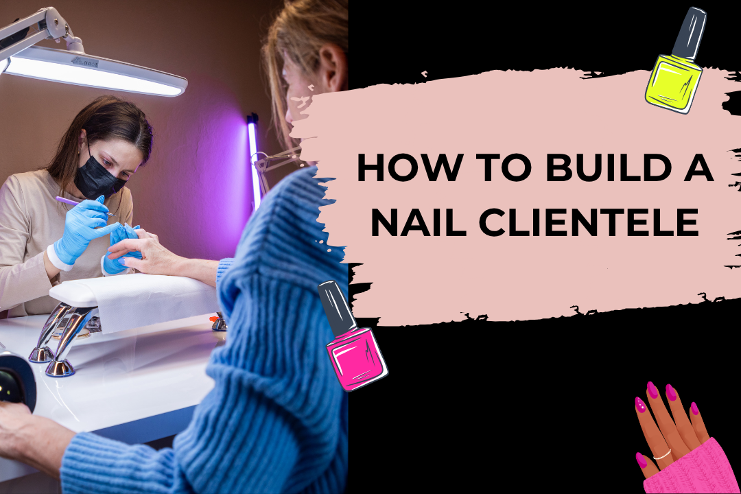 How to Build a Nail Clientele After Nail School