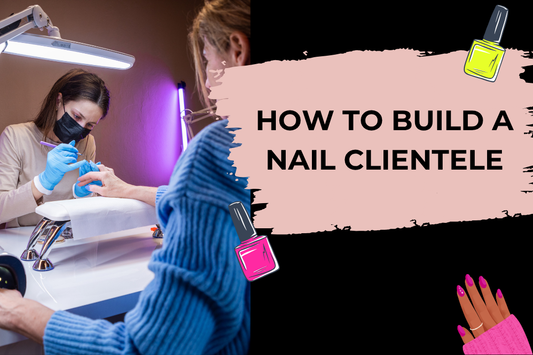 How to Build a Nail Clientele After Nail School