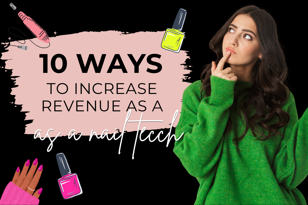 10 Ways to Increase Revenue as a Nail Tech